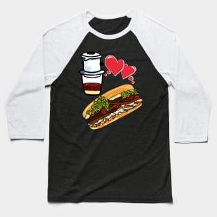 Coffee and Banh mi - Vietnamese sandwich ca phe Baseball T-Shirt